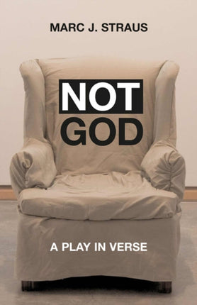 Not God A Play in Verse