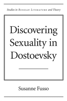 Discovering Sexuality in Dostoevsky Studies in