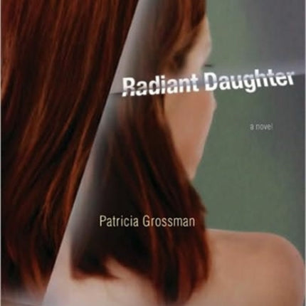 Radiant Daughter A Novel