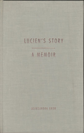Luciens Story A Memoir