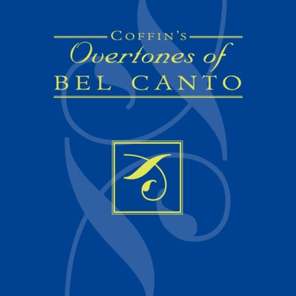 Coffins Overtones of Bel Canto Phonetic Basis of