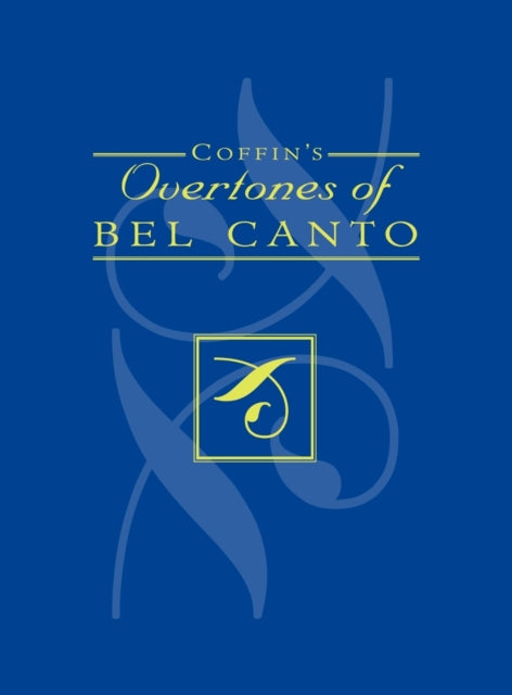 Coffins Overtones of Bel Canto Phonetic Basis of