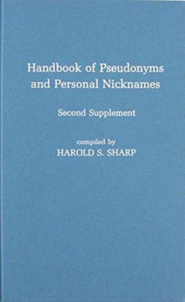 Handbook of Pseudonyms and Personal Nicknames, Second Supplement