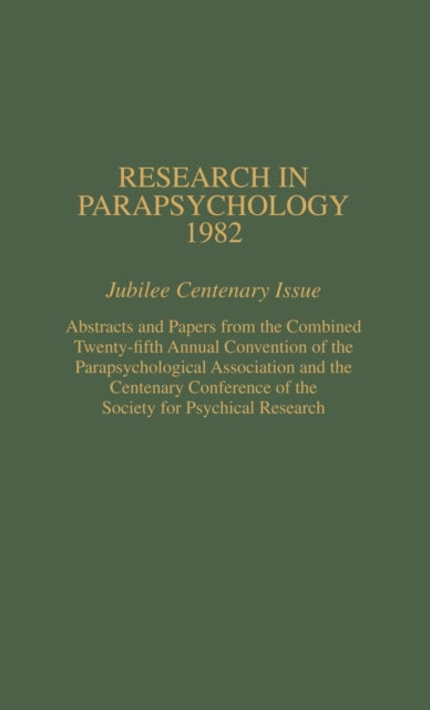 Research in Parapsychology 1982 1982 Jubilee