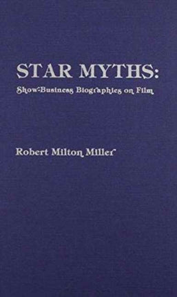 Star Myths: Show-Business Biographies on Film