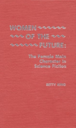 Women of the Future: The Female Main Character in Science Fiction