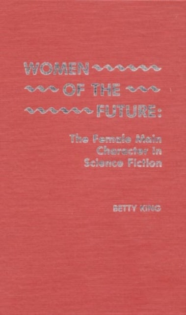 Women of the Future: The Female Main Character in Science Fiction