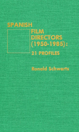 Spanish Film Directors (1950-1985): 21 Profiles