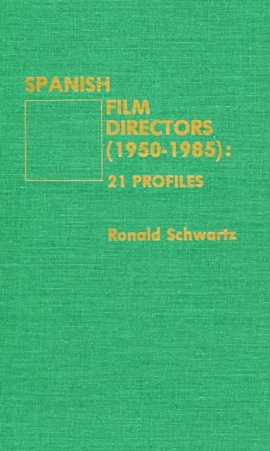 Spanish Film Directors (1950-1985): 21 Profiles