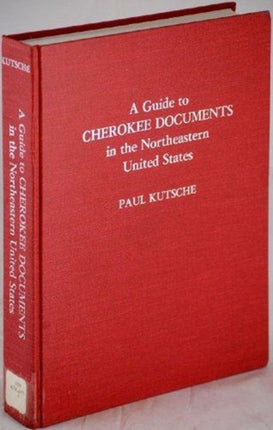 A Guide to Cherokee Documents in the Northeastern United States