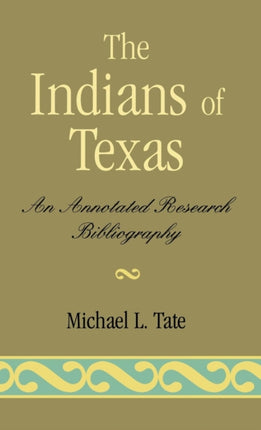 The Indians of Texas An Annotated Research