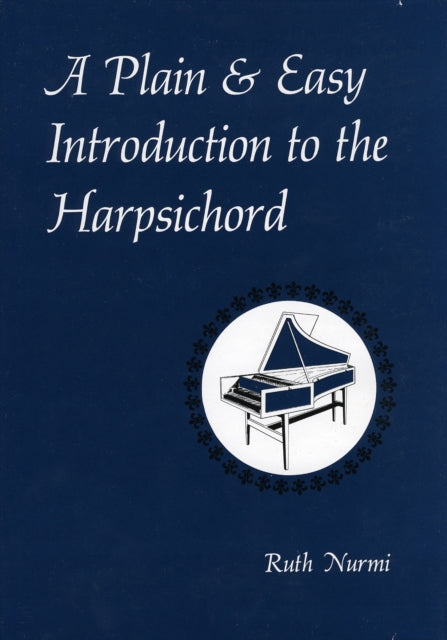 A Plain & Easy Introduction to the Harpsichord