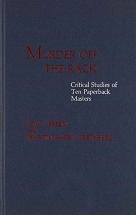 Murder Off the Rack: Critical Studies of Ten Paperback Masters