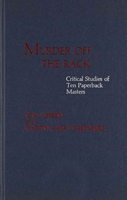 Murder Off the Rack: Critical Studies of Ten Paperback Masters