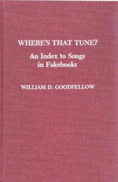 Where's That Tune?: An Index to Songs in Fakebooks