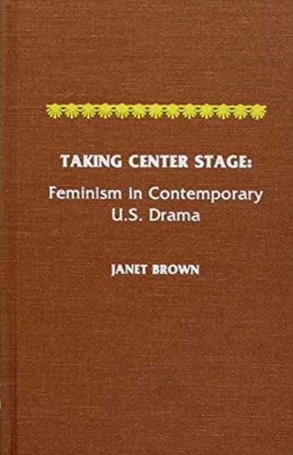 Taking Center Stage: Feminism in Contemporary U.S. Drama