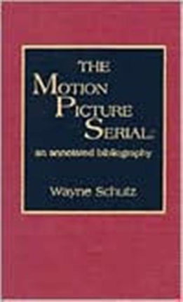 The Motion Picture Serial: An Annotated Bibliography