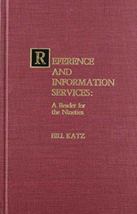 Reference and Information Services: A Reader for the Nineties