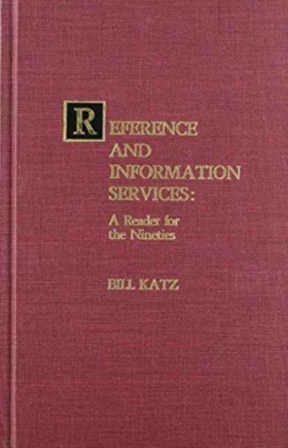 Reference and Information Services: A Reader for the Nineties