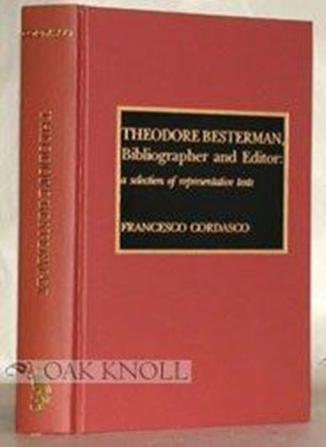 Theodore Besterman, Bibliographer and Editor: A Selection of Representative Texts