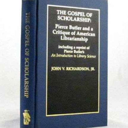 The Gospel of Scholarship: Pierce Butler and a Critique of American Librarianship