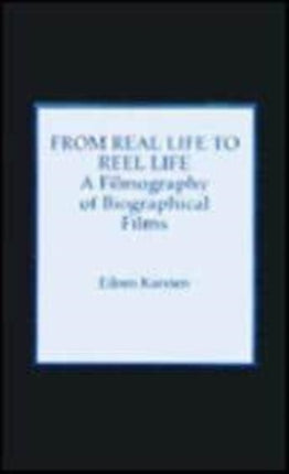 From Real Life to Reel Life: A Filmography of Biographical Films