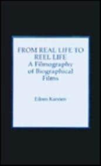 From Real Life to Reel Life: A Filmography of Biographical Films