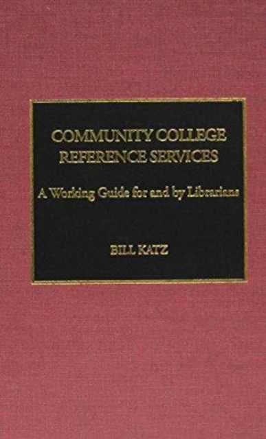 Community College Reference Services: A Working Guide by and for Librarians