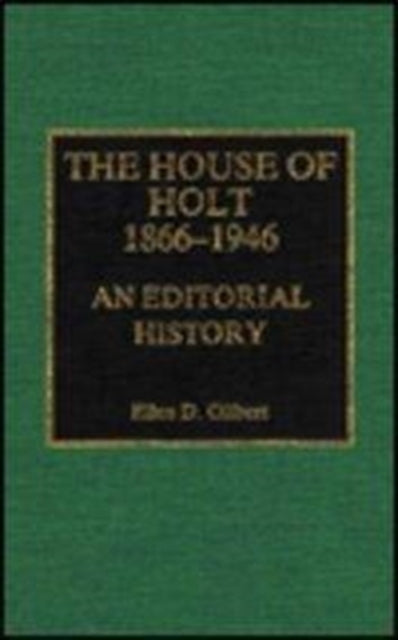 The House of Holt, 1866-1946: An Editorial History