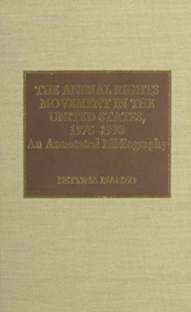 The Animal Rights Movement in the United States, 1975-1990: An Annotated Bibliography