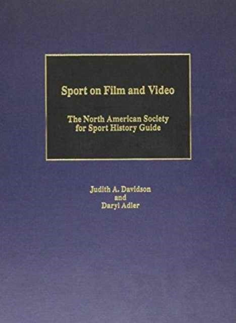 Sport on Film and Video: North American Society for Sport History Guide