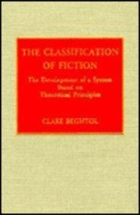 The Classification of Fiction: The Development of a System Based on Theoretical Principles