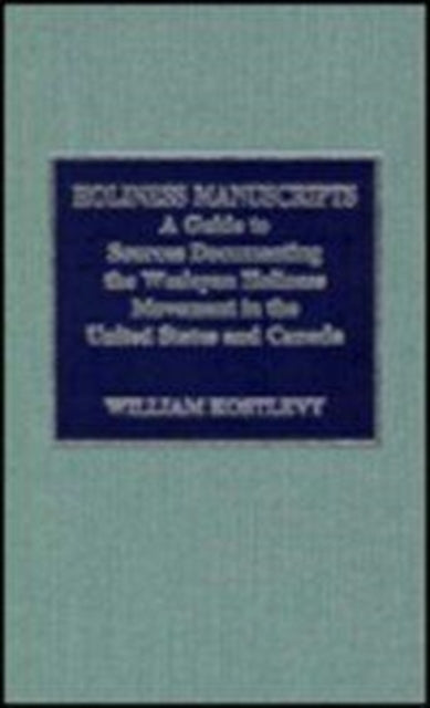 Holiness Manuscripts: A Guide to Sources Documenting the Wesleyan Holiness Movement in the United States and Canada