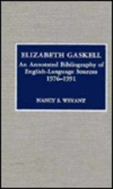 Elizabeth Gaskell: An Annotated Bibliography of English Language Sources, 1976-1991