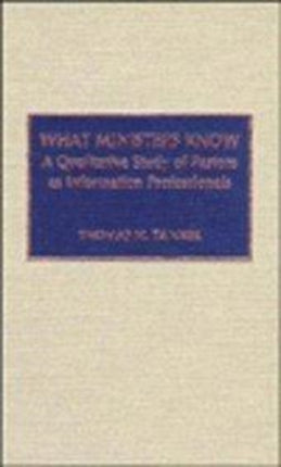 What Ministers Know: A Qualitative Study of Pastors as Information Professionals