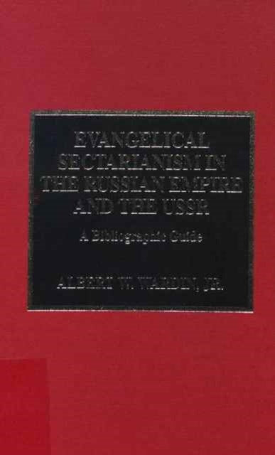 Evangelical Sectarianism in the Russian Empire and the USSR: A Bibliographic Guide