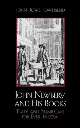 John Newbery and His Books Trade and PlumbCake