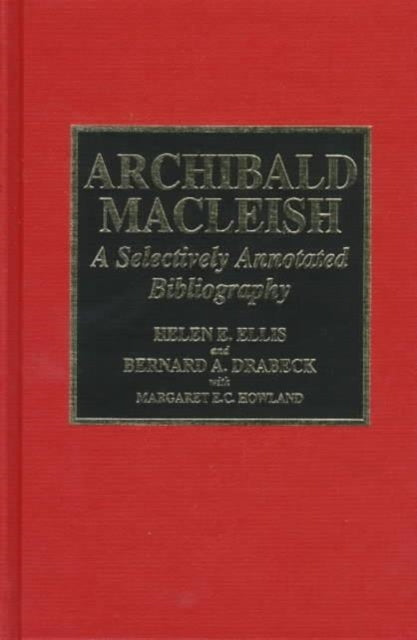 Archibald MacLeish: A Selectively Annotated Bibliography