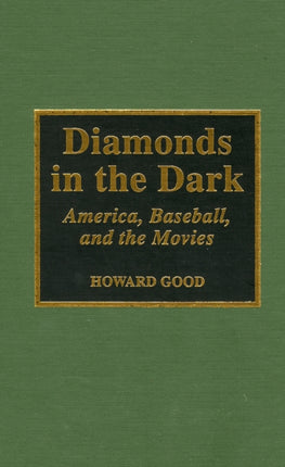 Diamonds in the Dark: America, Baseball, and the Movies