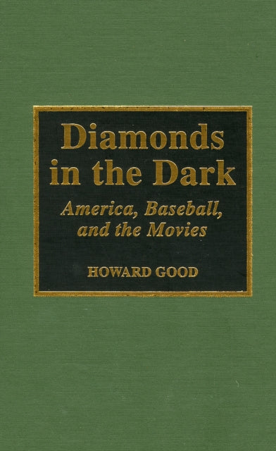 Diamonds in the Dark: America, Baseball, and the Movies