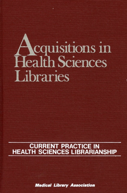 Acquisitions in Health Sciences Libraries: Current Practice in Health Sciences Librarianship