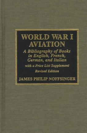 World War I Aviation: A Bibliography of Books in English, French, German, and Italian