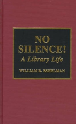 No Silence!: A Library Life