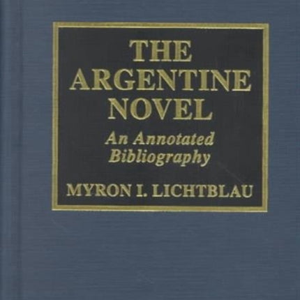 The Argentine Novel: An Annotated Bibliography