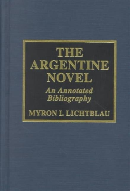 The Argentine Novel: An Annotated Bibliography