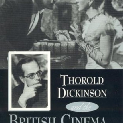 Thorold Dickinson and the British Cinema