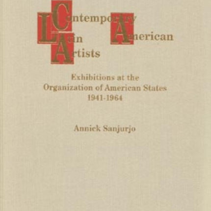 Contemporary Latin American Artists: Exhibitions at the Organization of American States, 1941-1964