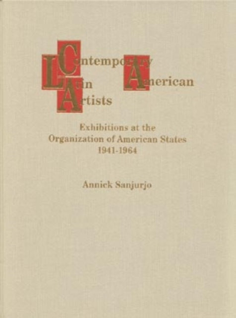 Contemporary Latin American Artists: Exhibitions at the Organization of American States, 1941-1964