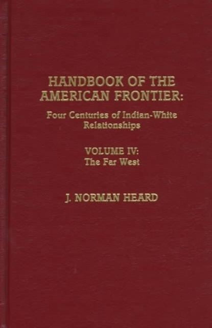 Handbook of the American Frontier, The Far West: Four Centuries of Indian-White Relationships