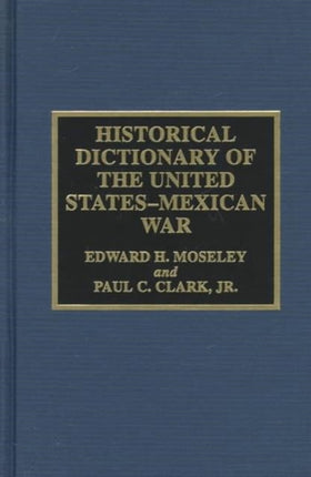 Historical Dictionary of the United States-Mexican War